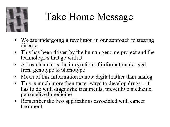 Take Home Message • We are undergoing a revolution in our approach to treating