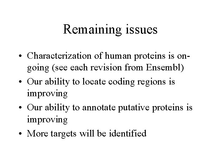 Remaining issues • Characterization of human proteins is ongoing (see each revision from Ensembl)