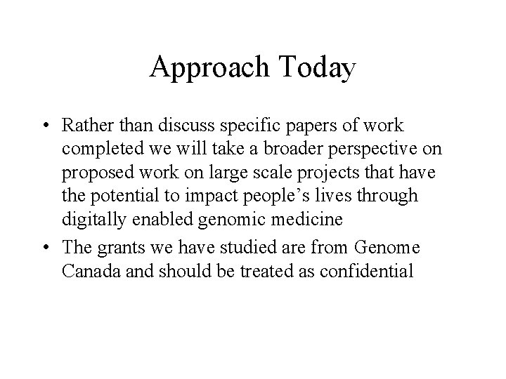 Approach Today • Rather than discuss specific papers of work completed we will take