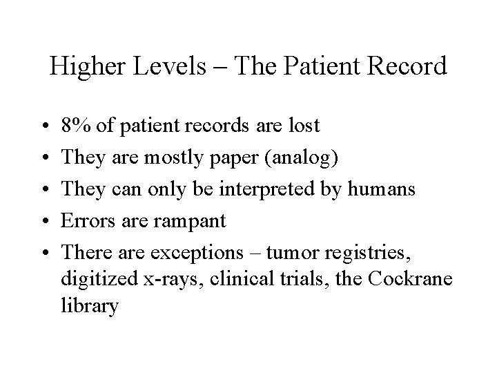 Higher Levels – The Patient Record • • • 8% of patient records are