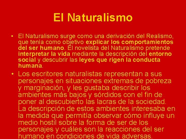 El Naturalismo • El Naturalismo surge como una derivación del Realismo, que tenía como