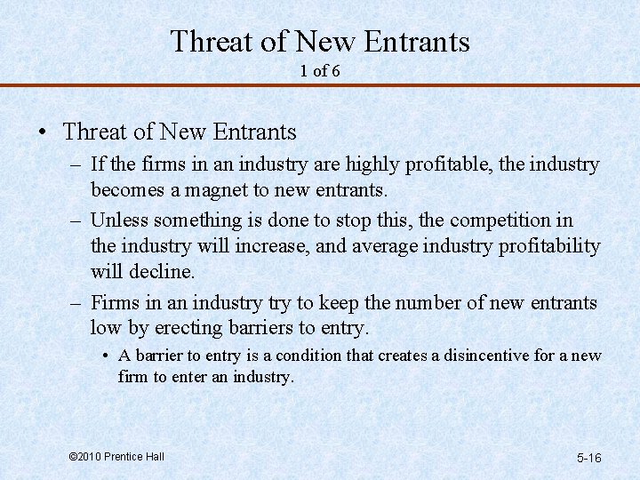 Threat of New Entrants 1 of 6 • Threat of New Entrants – If