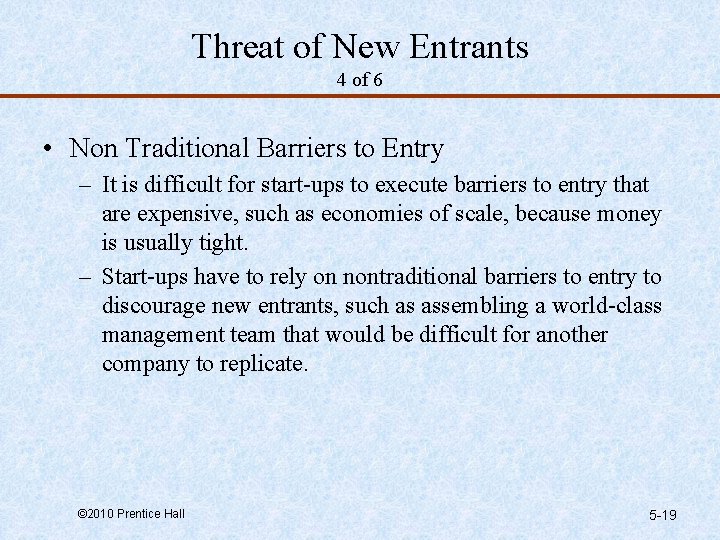 Threat of New Entrants 4 of 6 • Non Traditional Barriers to Entry –