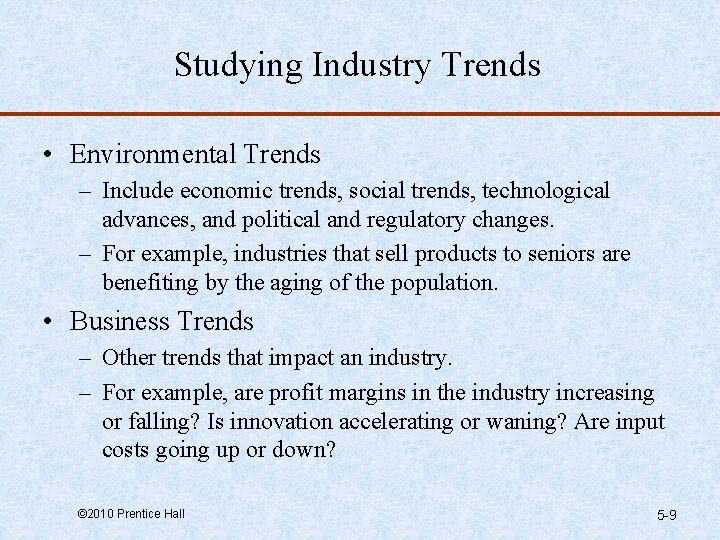 Studying Industry Trends • Environmental Trends – Include economic trends, social trends, technological advances,