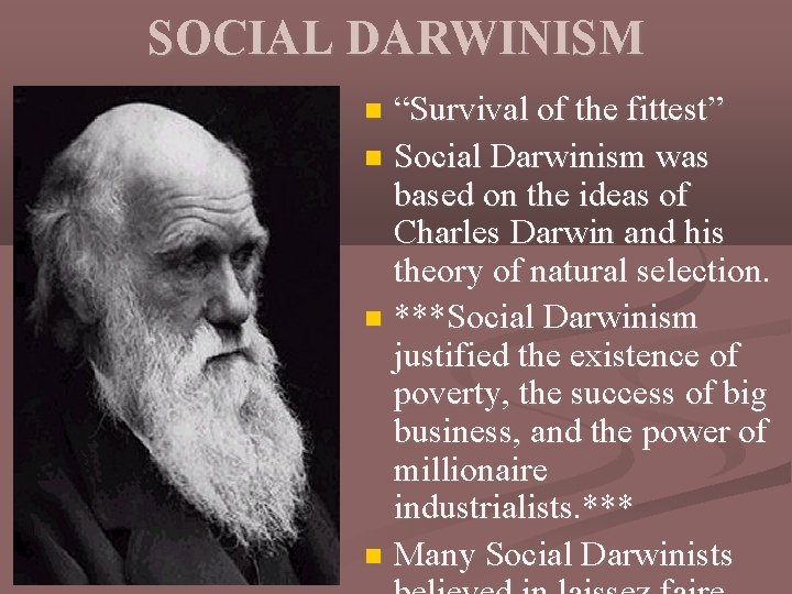 SOCIAL DARWINISM “Survival of the fittest” Social Darwinism was based on the ideas of