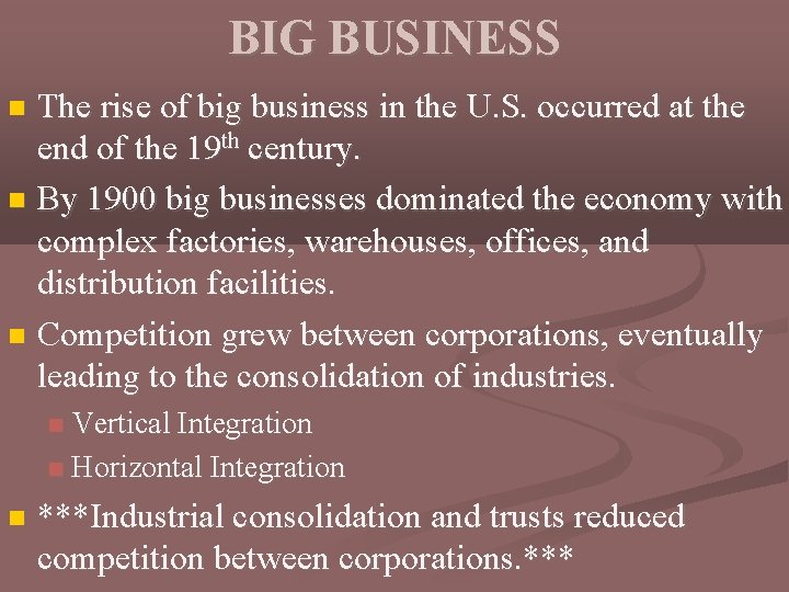 BIG BUSINESS The rise of big business in the U. S. occurred at the