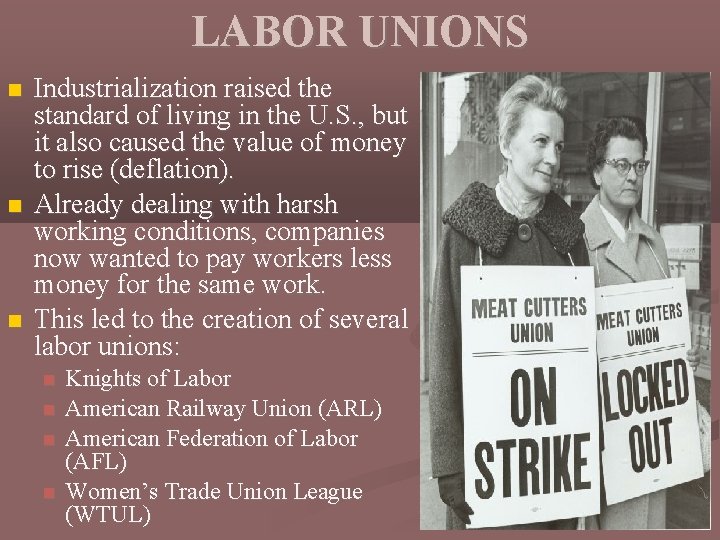 LABOR UNIONS Industrialization raised the standard of living in the U. S. , but