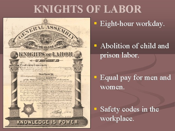 KNIGHTS OF LABOR § Eight-hour workday. § Abolition of child and prison labor. §