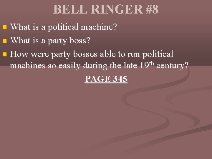 BELL RINGER #8 What is a political machine? What is a party boss? How