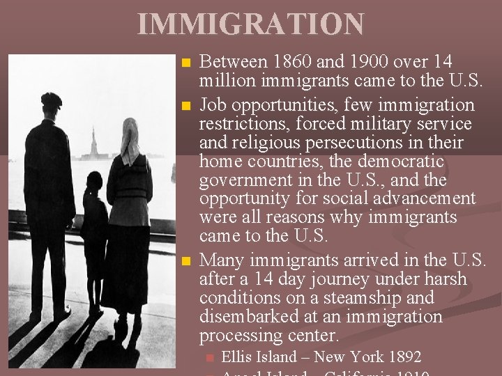 IMMIGRATION Between 1860 and 1900 over 14 million immigrants came to the U. S.
