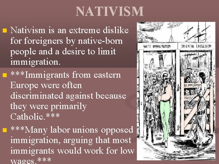 NATIVISM Nativism is an extreme dislike foreigners by native-born people and a desire to