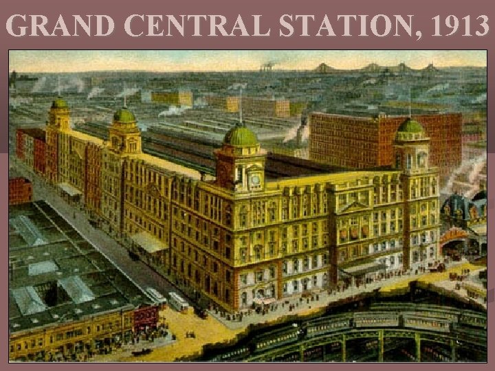 GRAND CENTRAL STATION, 1913 