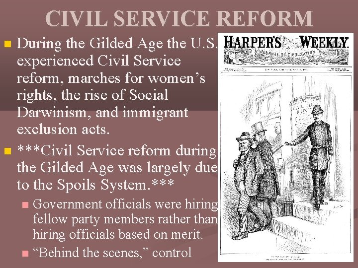 CIVIL SERVICE REFORM During the Gilded Age the U. S. experienced Civil Service reform,