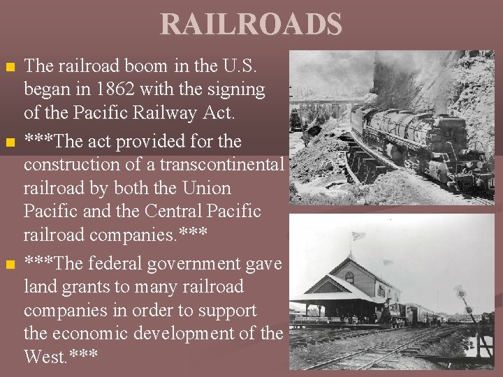 RAILROADS The railroad boom in the U. S. began in 1862 with the signing