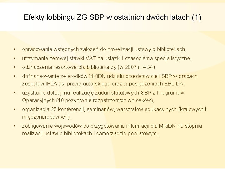 Efekty lobbingu ZG SBP w ostatnich dwóch latach (1) • opracowanie wstępnych założeń do