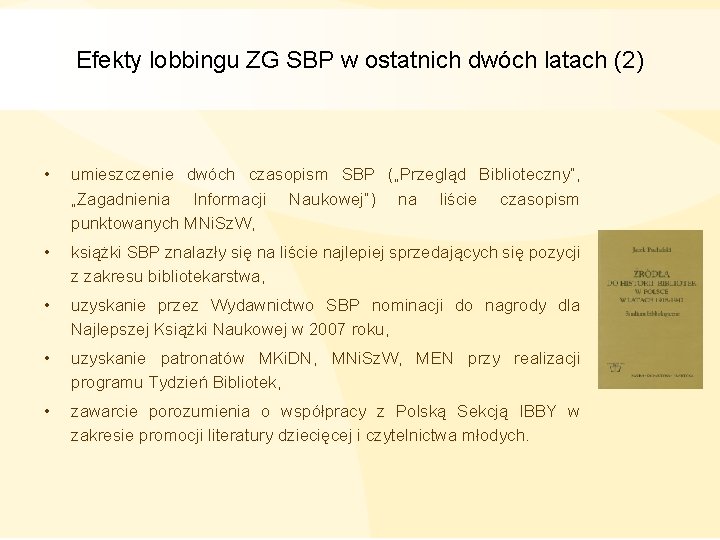 Efekty lobbingu ZG SBP w ostatnich dwóch latach (2) • umieszczenie dwóch czasopism SBP