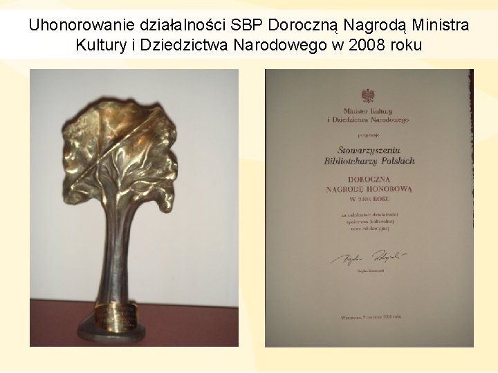 Uhonorowanie działalności SBP Doroczną Nagrodą Ministra Kultury i Dziedzictwa Narodowego w 2008 roku 