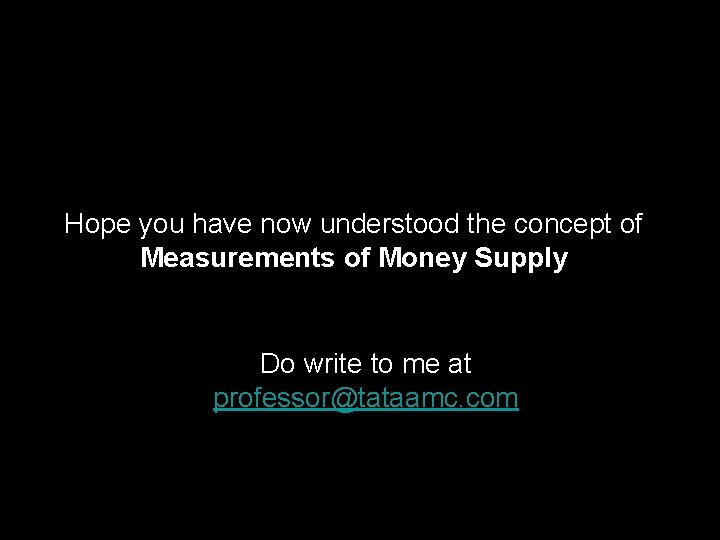 Hope you have now understood the concept of Measurements of Money Supply Do write