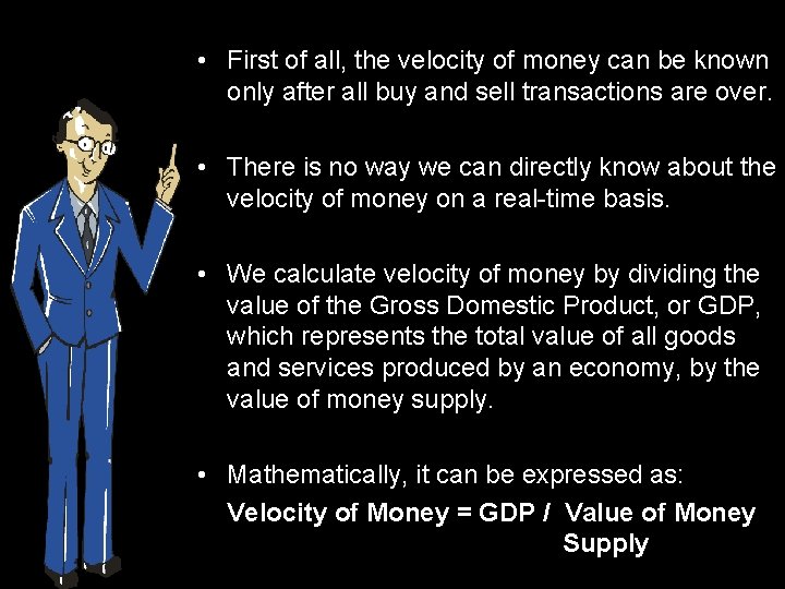  • First of all, the velocity of money can be known only after