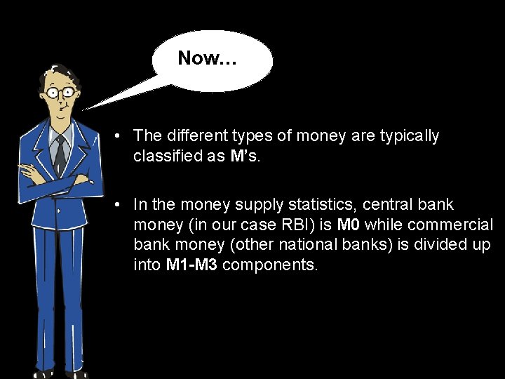 Now… • The different types of money are typically classified as M’s. • In