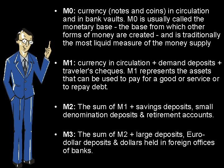  • M 0: currency (notes and coins) in circulation and in bank vaults.