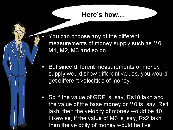 Here’s how… • You can choose any of the different measurements of money supply