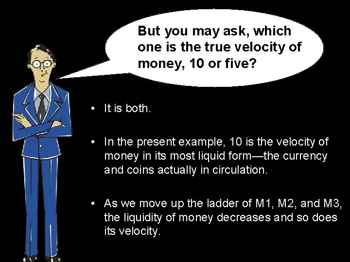 But you may ask, which one is the true velocity of money, 10 or