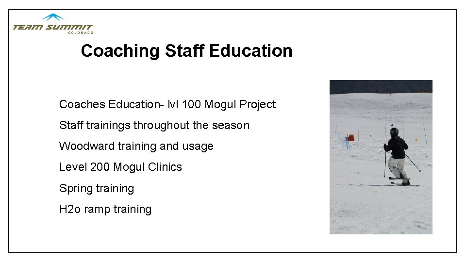 Coaching Staff Education Coaches Education- lvl 100 Mogul Project Staff trainings throughout the season