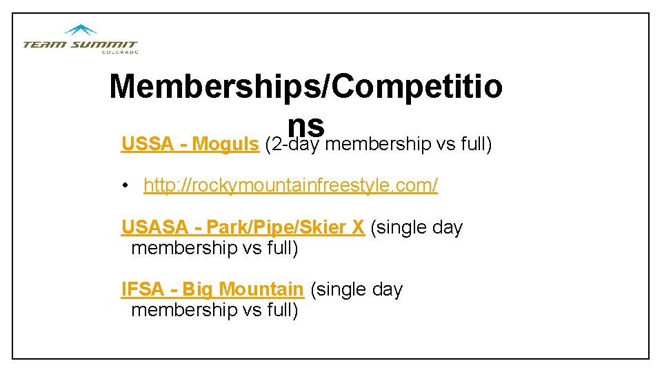 Memberships/Competitio ns USSA - Moguls (2 -day membership vs full) • http: //rockymountainfreestyle. com/
