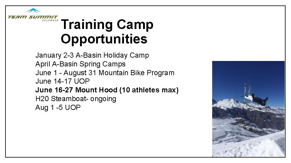 Training Camp Opportunities January 2 -3 A-Basin Holiday Camp April A-Basin Spring Camps June