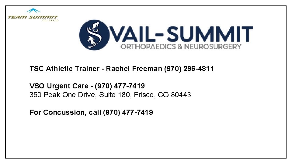TSC Athletic Trainer - Rachel Freeman (970) 296 -4811 VSO Urgent Care - (970)