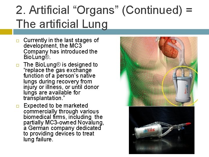 2. Artificial “Organs” (Continued) = The artificial Lung Currently in the last stages of