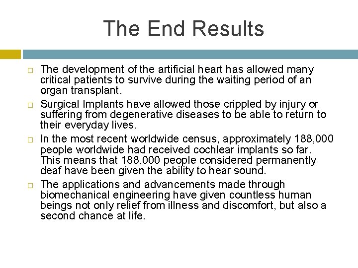 The End Results The development of the artificial heart has allowed many critical patients