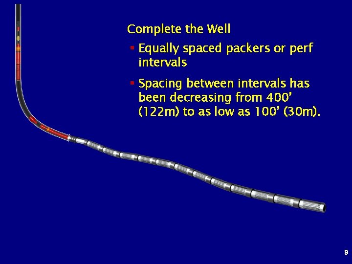 Complete the Well § Equally spaced packers or perf intervals § Spacing between intervals