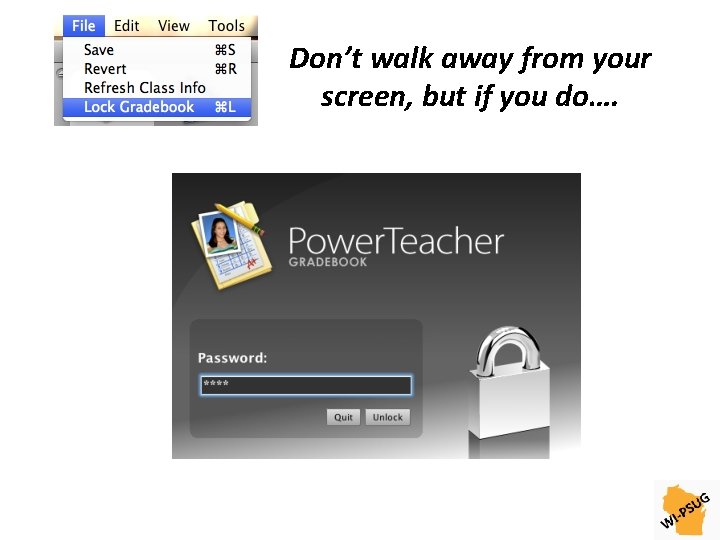 Don’t walk away from your screen, but if you do…. 