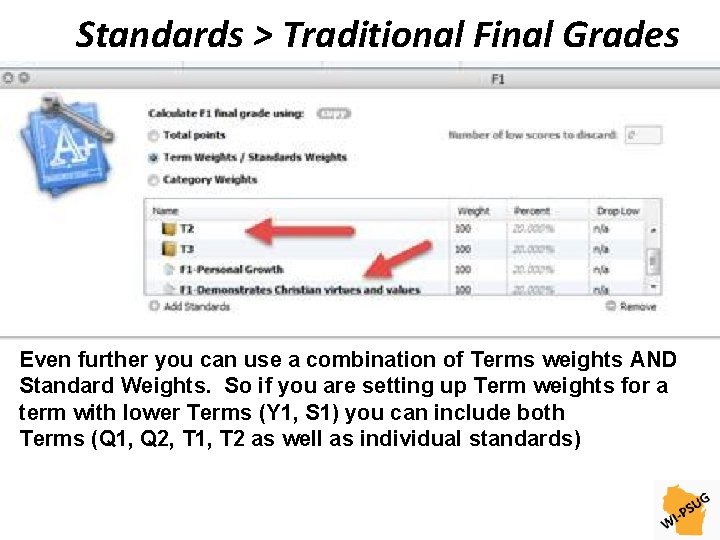 Standards > Traditional Final Grades Even further you can use a combination of Terms