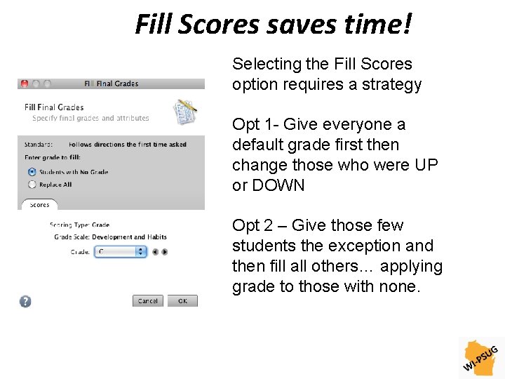 Fill Scores saves time! Selecting the Fill Scores option requires a strategy Opt 1