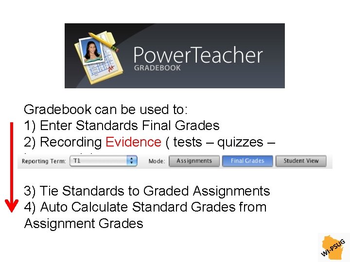 Gradebook can be used to: 1) Enter Standards Final Grades 2) Recording Evidence (