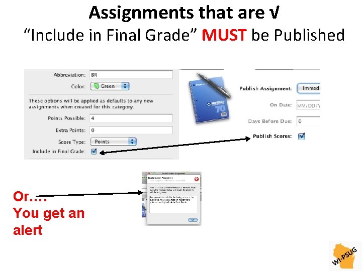Assignments that are √ “Include in Final Grade” MUST be Published Or…. You get