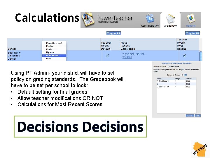 Calculations Using PT Admin- your district will have to set policy on grading standards.