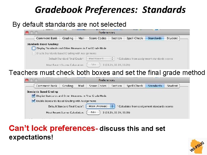 Gradebook Preferences: Standards By default standards are not selected Teachers must check both boxes