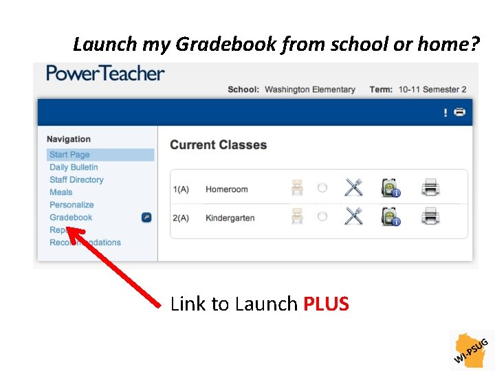 Launch my Gradebook from school or home? Link to Launch PLUS 