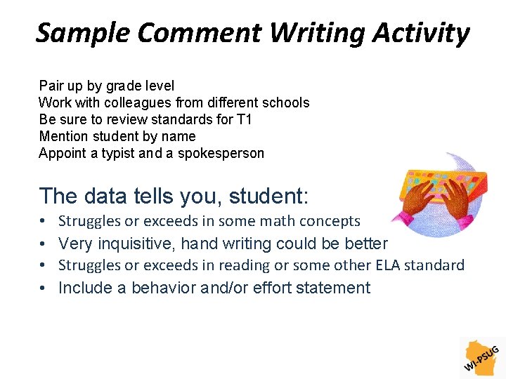 Sample Comment Writing Activity Pair up by grade level Work with colleagues from different