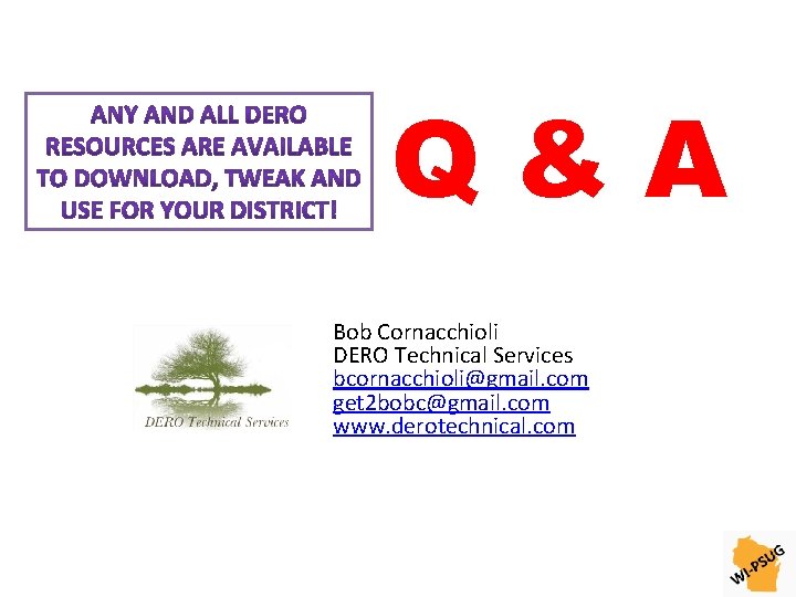 Q&A Bob Cornacchioli DERO Technical Services bcornacchioli@gmail. com get 2 bobc@gmail. com www. derotechnical.