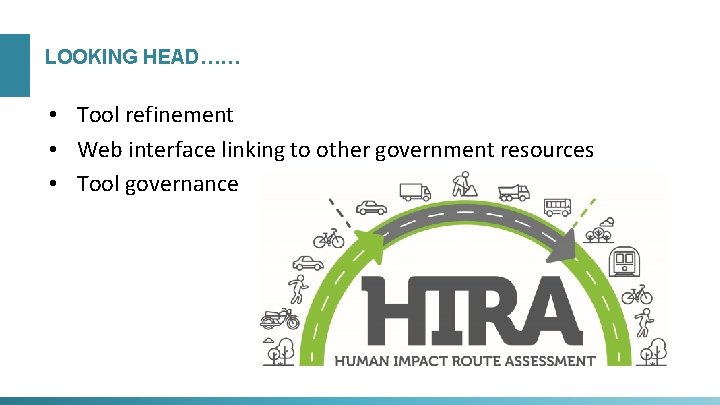 LOOKING HEAD…… • Tool refinement • Web interface linking to other government resources •