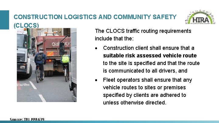 CONSTRUCTION LOGISTICS AND COMMUNITY SAFETY (CLOCS) The CLOCS traffic routing requirements include that the:
