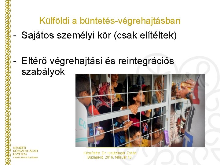 Külföldi a büntetés-végrehajtásban - Sajátos személyi kör (csak elítéltek) - Eltérő végrehajtási és reintegrációs Külföldi a büntetés-végrehajtásban - Sajátos személyi kör (csak elítéltek) - Eltérő végrehajtási és reintegrációs
