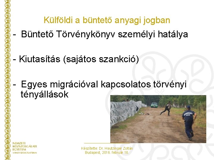 Külföldi a büntető anyagi jogban - Büntető Törvénykönyv személyi hatálya - Kiutasítás (sajátos szankció) Külföldi a büntető anyagi jogban - Büntető Törvénykönyv személyi hatálya - Kiutasítás (sajátos szankció)