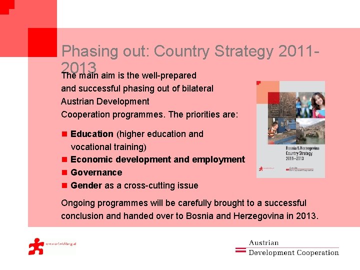 Phasing out: Country Strategy 20112013 The main aim is the well-prepared and successful phasing