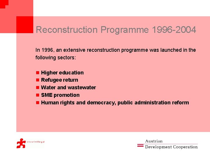 Reconstruction Programme 1996 -2004 In 1996, an extensive reconstruction programme was launched in the